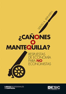 ¿CAÑONES O MANTEQUILLA?. Respuestas de economía para no economistas