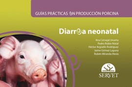 GUÍAS PRÁCTICAS EN PRODUCCIÓN PORCINA. Diarrea neonatal