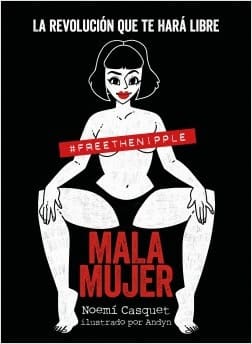 MALA MUJER. La revolución que te hará libre