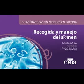 GUÍAS PRÁCTICAS EN PRODUCCIÓN PORCINA. RECOGIDA Y MANEJO DEL SEMEN