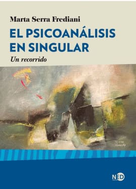 EL PSICOANALISIS EN SINGULAR. Un recorrido