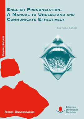 ENGLISH PRONUNCIATION: A MANUAL TO UNDERSTAND AND COMMUNICATE EFFECTIVELY