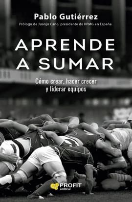 APRENDE A SUMAR. LIDERAZGO PARA TRABAJAR EN EQUIPO