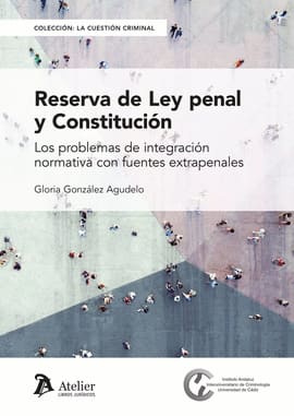 RESERVA DE LEY PENAL Y CONSTITUCIÓN. LOS PROBLEMAS DE INTEGRACIÓN NORMATIVA CON FUENTES EXTRAPENALES