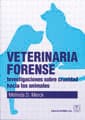 VETERINARIA FORENSE: INVESTIGACIONES SOBRE CRUELDAD HACIA LOS ANIMALES