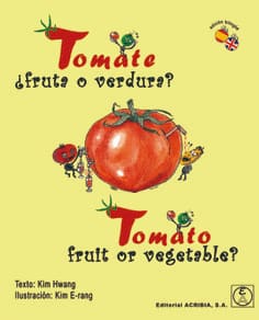 TOMATE ¿FRUTA O VERDURA?. TOMATO, FRUIT OR VEGETABLE?. Edición Bilingue