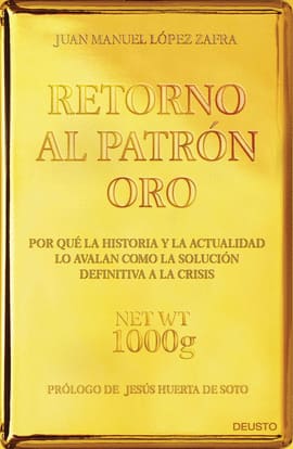 RETORNO AL PATRON ORO POR QUE LA HISTORIA Y LA ACTUALIDAD LO AVALAN COMO LA SOLUCION DEFINITIVA A LA. Por qué la historia y la actualidad lo avalan como la solución definitiva a la c