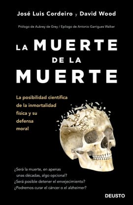 LA MUERTE DE LA MUERTE. La posibilidad científica de la inmortalidad física y su defensa moral