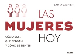 LAS MUJERES HOY. Cómo son, qué piensan y cómo se sienten las mujeres