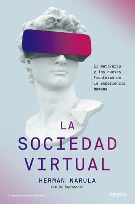 LA SOCIEDAD VIRTUAL. El metaverso y las nuevas fronteras de la experiencia humana