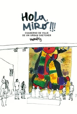 HOLA, MIRÓ!!! CUADERNO DE VIAJE DE UN URBAN SKETCHER