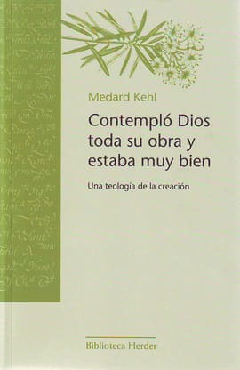 CONTEMPLO DIOS TODA SU OBRA Y ESTABA MUY BIEN UNA TEOLOGIA DE LA CREACION. Una teología de la creación