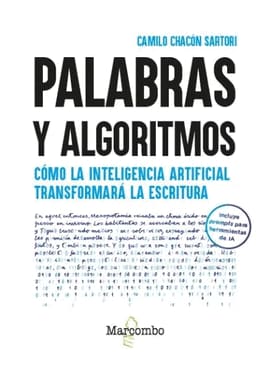 PALABRAS Y ALGORITMOS. como la inteligencia artificial transformara la escritura