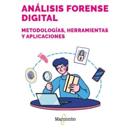 ANÁLISIS FORENSE DIGITAL. METODOLOGÍAS, HERRAMIENTAS Y APLICACIONES