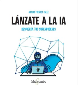 LÁNZATE A LA IA. Despierta tus superpoderes