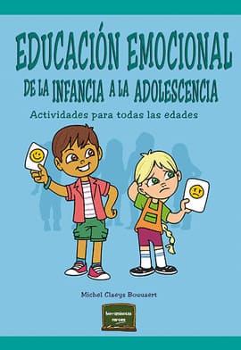 EDUCACION EMOCIONAL DE LA INFANCIA A LA ADOLESCENCIA. Actividades para todas las edades
