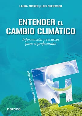 ENTENDER EL CAMBIO CLIMATICO. Informacion y recursos para el profesorado