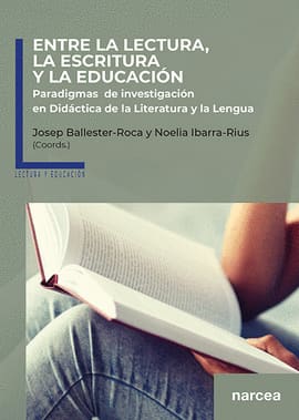 ENTRE LA LECTURA LA ESCRITURA Y LA EDUCACION. Paradigmas de investigacion en didactica de la literatura y la lengua