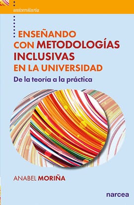 ENSEÑANDO CON METODOLOGIAS INCLUSIVAS EN LA UNIVERSIDAD. De la teoria a la practica