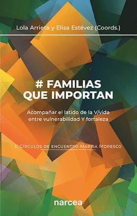 # FAMILIAS QUE IMPORTAN (II CÍRCULOS DE ENCUENTRO MARISA MORESCO). Acompañar el latido de la V/vida entre vulnerabilidad Y fortaleza