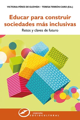 EDUCAR PARA CONSTRUIR SOCIEDADES MAS INCLUSIVAS. Retos y claves de futuro