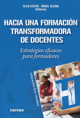 HACIA UNA FORMACION TRANSFORMADORA DE DOCENTES. Estrategias eficaces para formadores