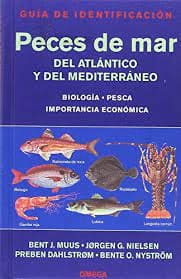 PECES DE MAR DEL ATLANTICO Y DEL MEDITERRANEO BIOLOGIA PESCA IMPORTANCIA ECONOMICA. GUIA DE IDENTIFICACION