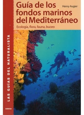 GUIA DE LOS FONDOS MARINOS DEL MEDITERRANEO ECOLOGIA, FLORA, FAUNA, BUCEO
