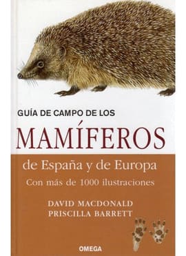 GUIA DE CAMPO DE LOS MAMIFEROS DE ESPAÑA Y DE EUROPA CON MAS DE 1000 ILUSTRACIONES. Con más de 1000 ilustraciones