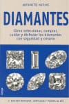 DIAMANTES COMO SELECCIONAR COMPRAR CUIDAR Y DISFRUTAR LOS DIAMANTES CON SEGURIDAD Y CRITERIO. Cómo seleccionar, comprar, cuidar y disfrutar los diamantes con seguridad y crit