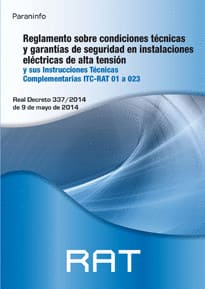 REGLAMENTO SOBRE CONDICIONES TÉCNICAS Y GARANTIAS DE SEGURIDAD EN INSTALACIONES ELÉCTRICAS DE AL. Y sus instrucciones técnicas complementarias itc-rat 01 a 023. real decreto 337/