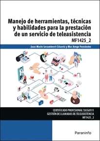 MANEJO DE HERRAMIENTAS, TÉCNICAS Y HABILIDADES PARA LA PRESTACIÓN DE UN SERVICIO DE TELEASISTENCIA. MF1425_2