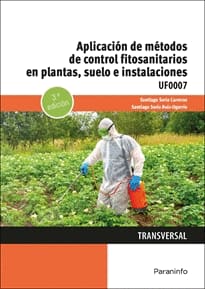 APLICACIÓN DE MÉTODOS DE CONTROL FITOSANITARIOS EN PLANTAS, SUELO E INSTALACIONES. UF0007