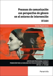 PROCESOS DE COMUNICACION CON PERSPECTIVA DE GÉNERO EN EL ENTORNO DE INTERVENCIÓN. UF2684
