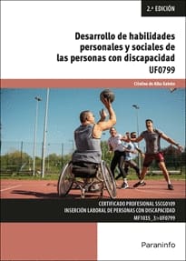 DESARROLLO DE HABILIDADES PERSONALES Y SOCIALES DE LAS PERSONAS CON DISCAPACIDAD. UF0799