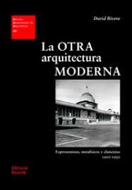 LA OTRA ARQUITECTURA MODERNA. Expresiones, metafisicos y clasicistas 1910-1950