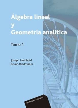 ÁLGEBRA LINEAL Y GEOMETRÍA ANALÍTICA. VOLUMEN 1
