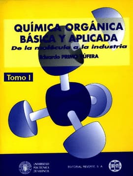 QUIMICA ORGANICA BASICA Y APLICADA TOMO I. De la molécula a la industria