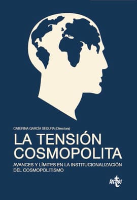 LA TENSIÓN COSMOPOLITA. Avances y límites en la institucionalización del cosmopolitsmo