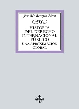HISTORIA DEL DERECHO INTERNACIONAL PÚBLICO. Una aproximación global