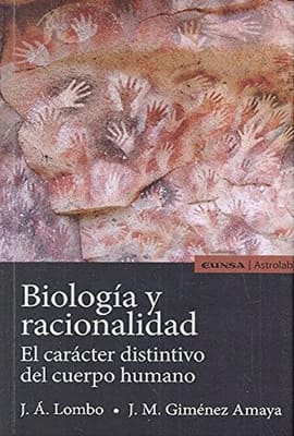 BIOLOGÍA Y RACIONALIDAD. El carácter distintivo del cuerpo humano