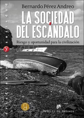 LA SOCIEDAD DEL ESCÁNDALO. Riesgo y oportunidad para la civilazación