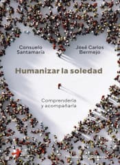 HUMANIZAR LA SOLEDAD. COMPRENDERLA Y ACOMPAÑARLA