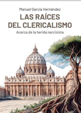LAS RAÍCES DEL CLERICALISMO