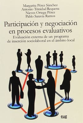 PARTICIPACIÓN Y NEGOCIACIÓN EN PROCESOS EVALUATIVOS. Evaluación externa de un programa de inserción socio-laboral en el ámbito local