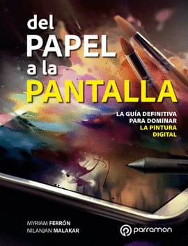 DEL PAPEL A LA PANTALLA. La guía definitiva para dominar la pintura digital