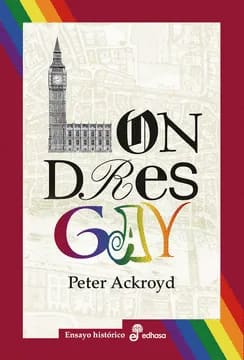 LONDRES GAY. historia de la homosexualidad, de los romanos a nuestros días