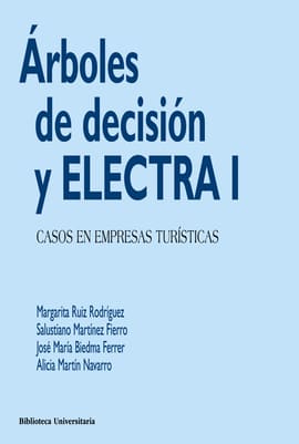 ARBOLES DE DECISION Y ELECTRA I CASOS EN EMPRESAS TURISTICAS. Casos en empresas turísticas