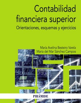 CONTABILIDAD FINANCIERA SUPERIOR. Orientaciones teóricas, esquemas y ejercicios