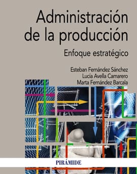 ADMINISTRACION DE LA PRODUCCION. Enfoque estrategico